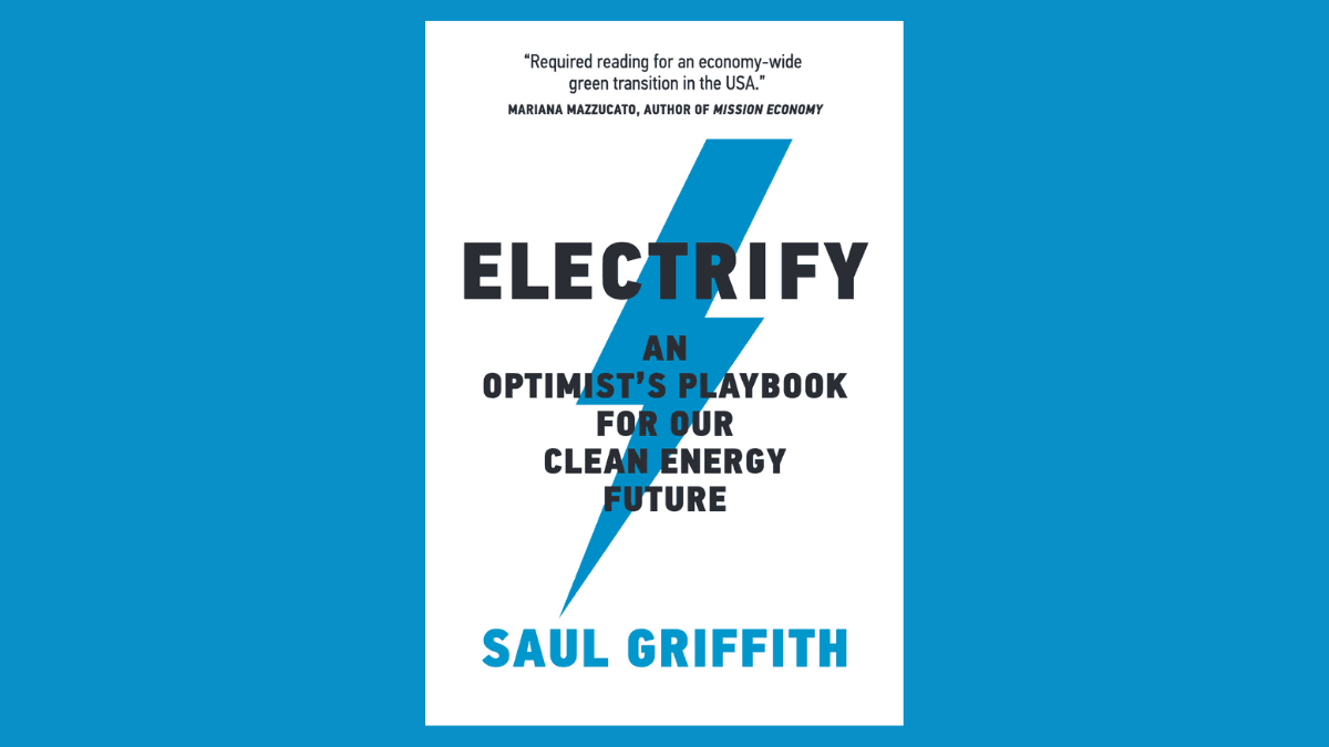 Cover of Electrify: An optimist's playbook for our clean energy future by Saul Griffith on a blue background